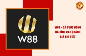 W88 - Cá Cược Bóng Đá Đỉnh Cao | Đánh Giá Chi Tiết